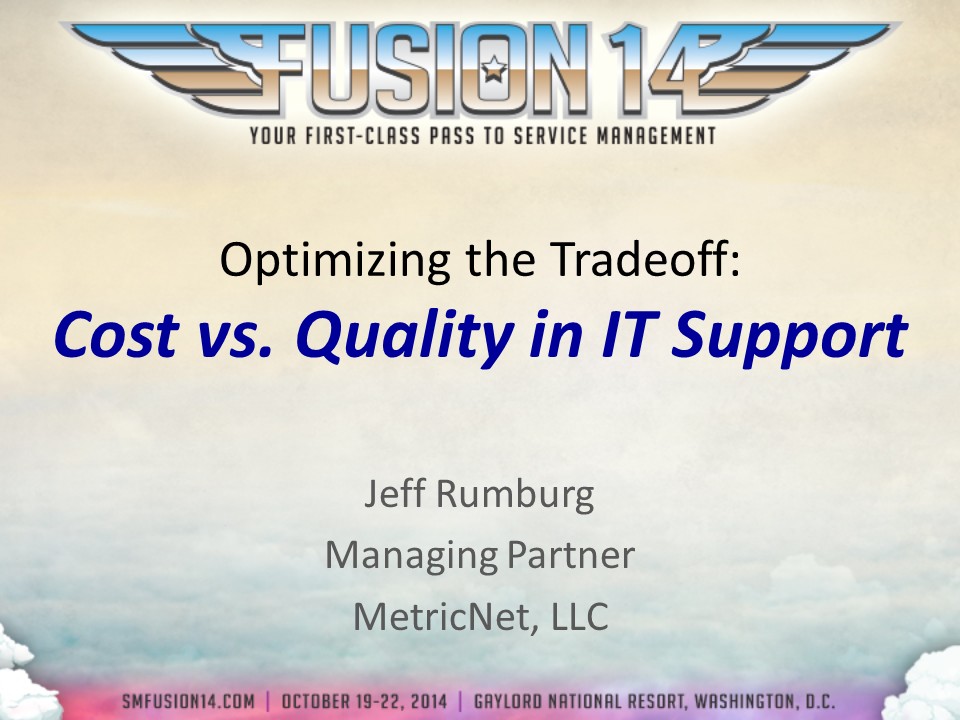 Session 302-Jeff Rumburg Optimizing the Tradeoff: Cost vs. Quality in Service and Support