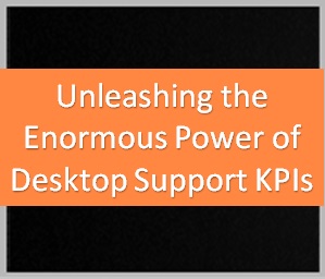 Unleashing the enormous power of desktop support kpis