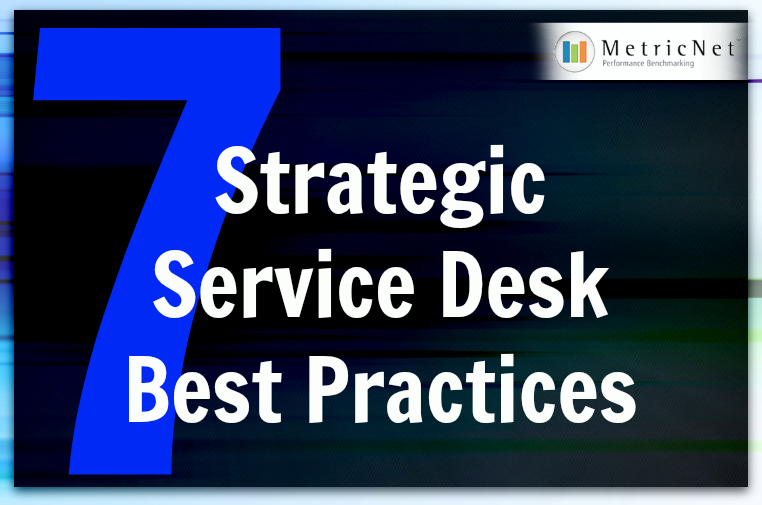 7 Strategic Service Desk Best Practices Metricnet Performance