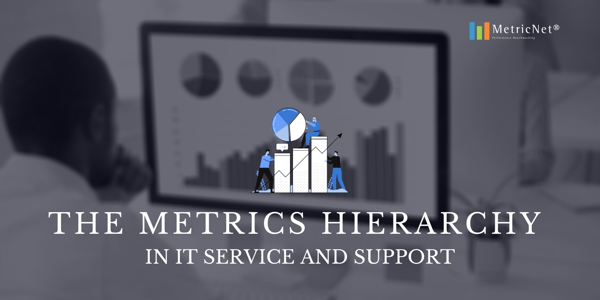 The Metrics Hierarchy in IT Service and Support