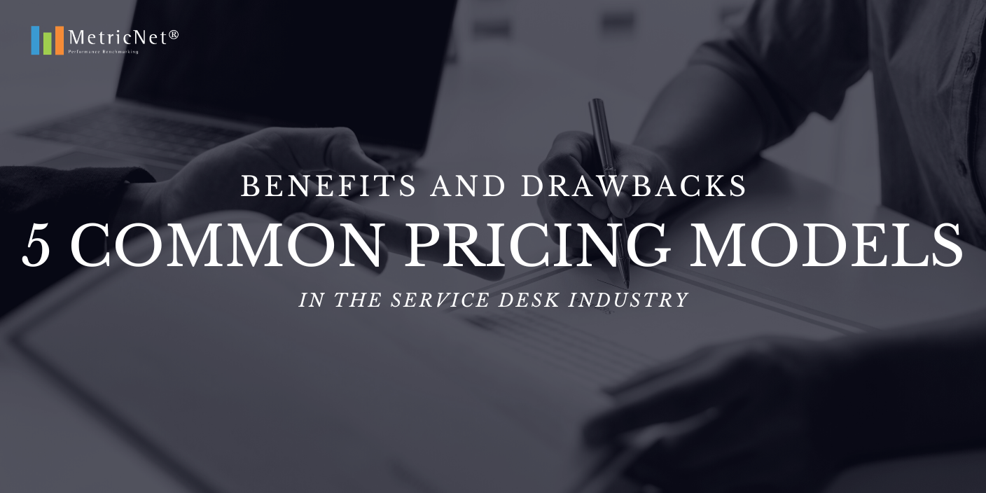Benefits and Drawbacks to 5 Common Pricing Models in the Service Desk Industry